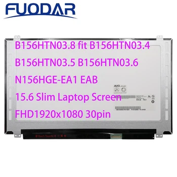B156HTN03.8 a se potrivi B156HTN03.4 B156HTN03.5 B156HTN03.6 N156HGE-EA1 EAB Pentru 15.6 Slim Laptop Ecran LCD FHD1920x1080 30pin